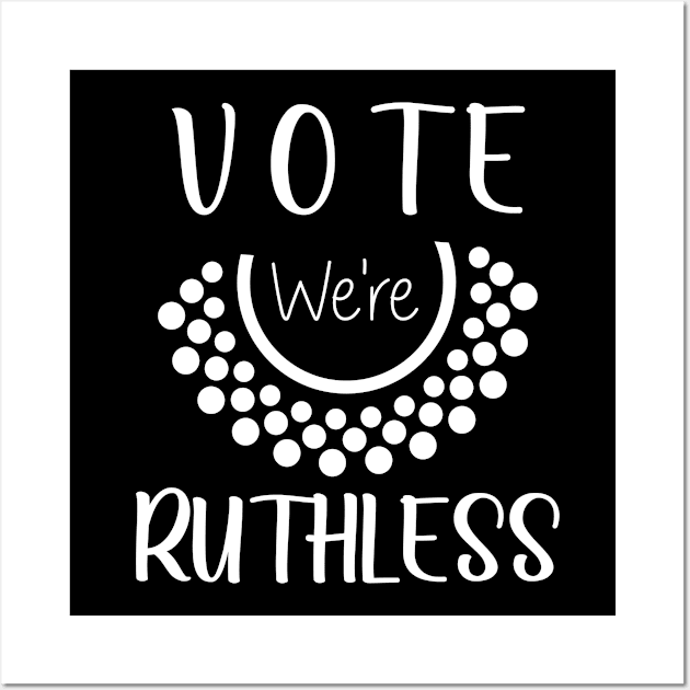 Vote We're Ruthless Wall Art by SILVER01